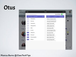 Otus
Monica Burns @ClassTechTips
 