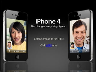 Get the iPhone 4s for FREE!

     Click HERE now
 