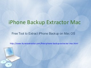 iPhone Backup Extractor Mac
Free Tool to Extract iPhone Backup on Mac OS
http://www.itunesextractor.com/free-iphone-backup-extractor-mac.html
 