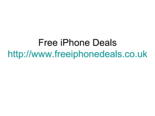 Free iPhone Deals http://www.freeiphonedeals.co.uk 