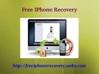 Free IPhone Recovery




http://freeiphonerecovery.webs.com
 