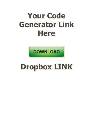 Your Code
Generator Link
    Here



Dropbox LINK
 