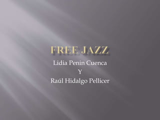 Lidia Penin Cuenca
Y
Raúl Hidalgo Pellicer
 