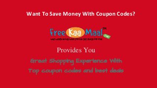 Want To Save Money With Coupon Codes?
Provides You
Great Shopping Experience With
Top coupon codes and best deals
 
