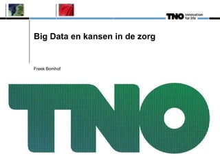 Big Data en kansen in de zorg


Freek Bomhof
 