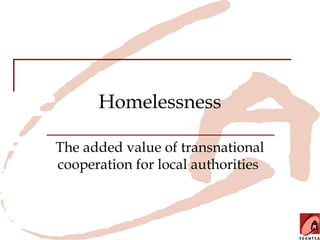 Homelessness

The added value of transnational
cooperation for local authorities
 