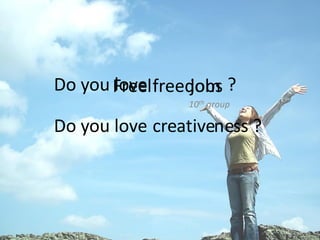 Do you love ?
Do you love re t ve ss ?a i
free
c
dom
ne
l
10th group
jobsFree
 