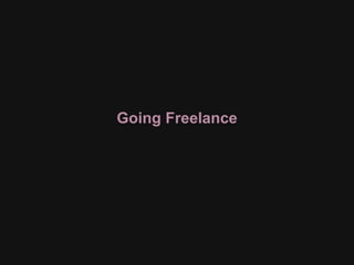 Going Freelance
 