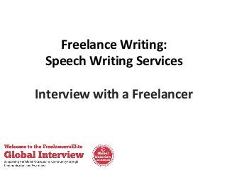 Freelance Writing:
Speech Writing Services
Interview with a Freelancer

 
