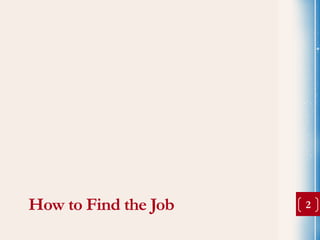 How to Find the Job   2
 