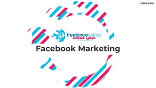 Facebook Marketing
noiza.com
 
