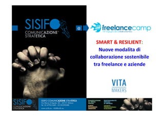 COMUNICAZIONE
STRATETICA
COMUNICAZIONE
STRATETICA
È CERTIFICATA: SISIFO COMUNICAZIONE STRATETICA
Via Marco d’Agrate, 43 – 20131 Milano
Tel. 02 47941648 – 02 83390088
www.sisifo.eu - info@sisifo.eu
Il Freelance è sostanzialmente un :
IMPRENDITORE
COMPETENZE MOLTO SPECIFICHE
VALORE DELLA FLESSIBILITA’
VISIONE DALL’ESTERNO DELLE PROBLEMATICHE
DIFFICOLTA’ NELLA QUOTIDIANITA’
RISCHIO DELLA FALSA PARTITA IVA
 