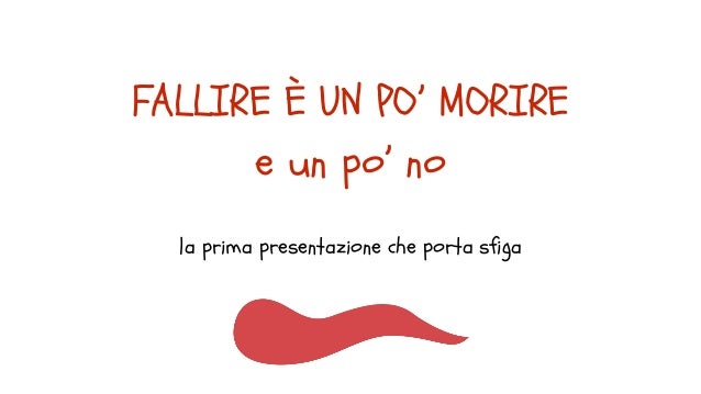 Fallire è Un Po Morire E Un Po No