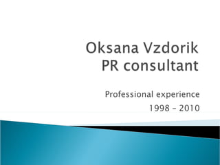 Professional experience  1998 – 2010  