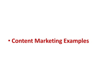 • Content Marketing Examples
 