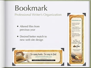 Bookmark
      Professional Writer’s Organization


         • Altered ﬁles from
               previous year

         • Desired better match to
               new web site design
Return to Table of Contents
 