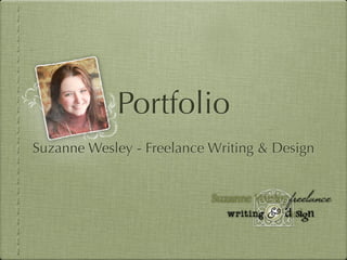 Portfolio
Suzanne Wesley - Freelance Writing & Design
 