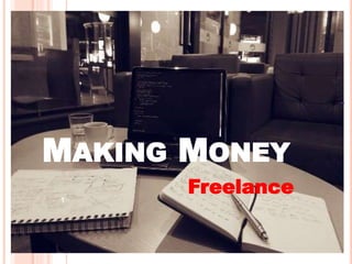 MAKING MONEY
Freelance1
1
 
