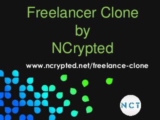 Freelancer Clone
by
NCrypted
www.ncrypted.net/freelance-clone
 