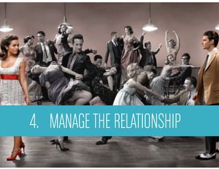 4. MANAGE THE RELATIONSHIP
 