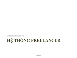 hệthống FREELANCERFreelancers.com.vnUsee.vn