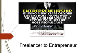 Freelancer to Entrepreneur
 