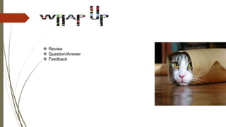  Review
 Question/Answer
 Feedback
 