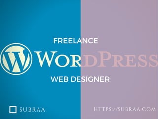 FREELANCE
SUBRAA HTTPS://SUBRAA.COM
WEB DESIGNER
 
