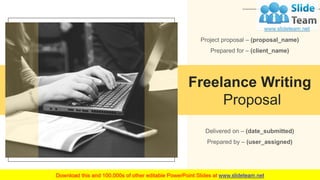 Freelance Writing
Proposal
Project proposal – (proposal_name)
Prepared for – (client_name)
Delivered on – (date_submitted)
Prepared by – (user_assigned)
 