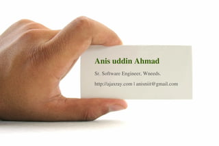 Anis uddin Ahmad
        Sr. Software Engineer, Wneeds.

        http://ajaxray.com | anisniit@gmail.com 




     
 