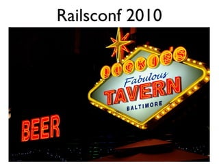 Railsconf 2010
 
