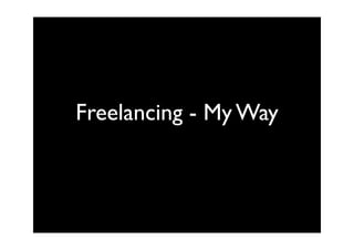 Freelancing - My Way
 