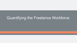 Quantifying the Freelance Workforce
 