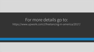 Edelman Intelligence © 2017
For more details go to:
https://www.upwork.com/i/freelancing-in-america/2017/
 