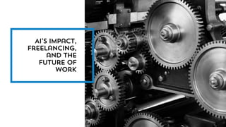AI’s impact,
Freelancing,
and the
future of
work
8
 