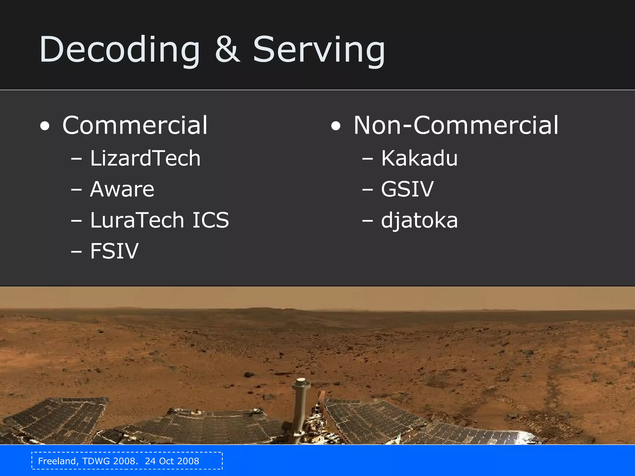 Decoding & Serving Commercial LizardTech Aware LuraTech ICS FSIV Non-Commercial Kakadu GSIV djatoka 