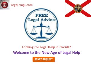 Legal-yogi.com




       Looking For Legal Help in Florida?
 Welcome to the New Age of Legal Help
 