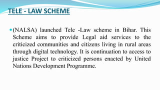 TELE - LAW SCHEME
(NALSA) launched Tele -Law scheme in Bihar. This
Scheme aims to provide Legal aid services to the
criti...