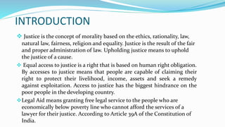 INTRODUCTION.
 Justice is the concept of morality based on the ethics, rationality, law,
natural law, fairness, religion ...