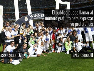 BALE 02100011CR7 02100007
El público puede llamar al
número gratuito para expresar
su preferencia
 