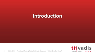 Free Load Testing Tools for Oracle Database – Which One Do I Use?4 08/11/2016
Introduction
 