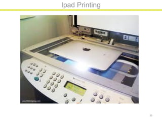 Ipad Printing




                30
 