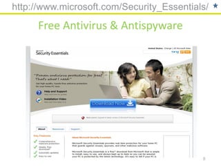 http://www.microsoft.com/Security_Essentials/

     Free Antivirus & Antispyware




                                           8
 