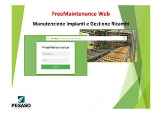 FreeMaintenance Web
Manutenzione Impianti e Gestione Ricambi
 