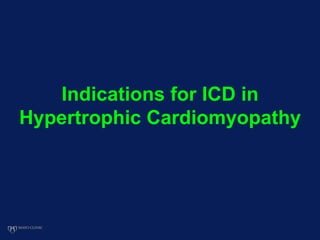 Indications for ICD in
Hypertrophic Cardiomyopathy
 