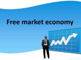 Free market economy
 