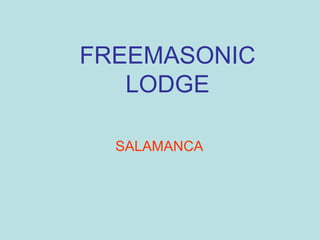 FREEMASONIC
   LODGE

  SALAMANCA
 