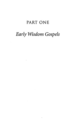 PART ONE 
Early Wisdom Gospels 
 