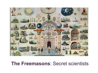 The Freemasons: Secret scientists
 