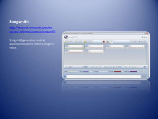 Songsmithhttp://research.microsoft.com/en-us/um/redmond/projects/songsmithSongsmithgenerates musical accompaniment to match a singer’s voice.
